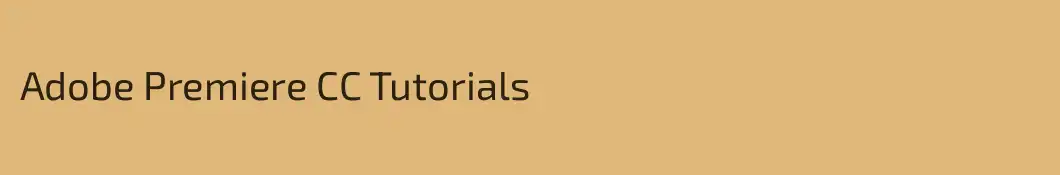 Adobe Premiere CC Tutorials